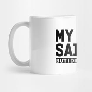 My wife said no funny husband Mug